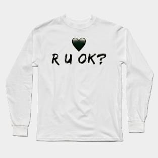 R u ok Long Sleeve T-Shirt